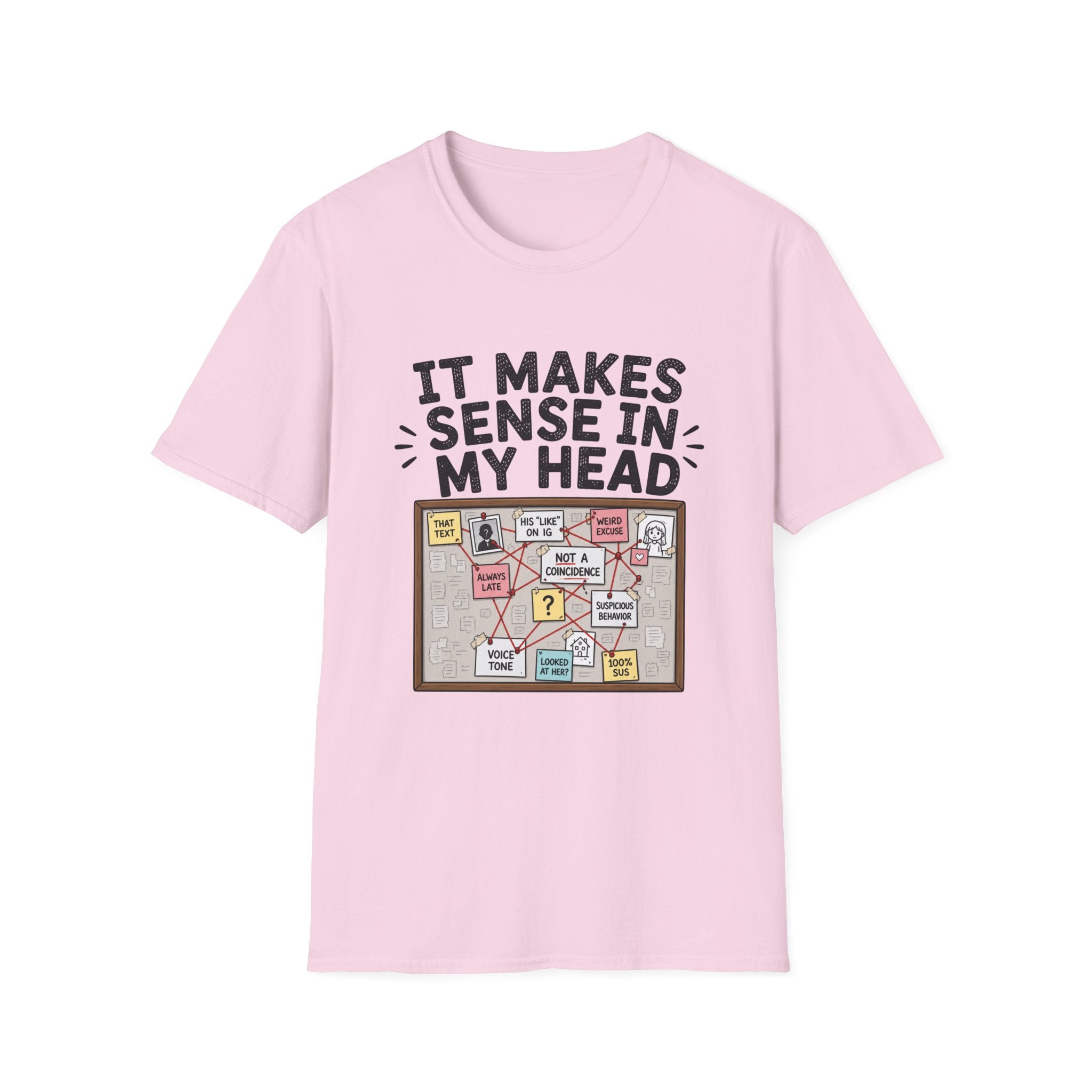 It Makes Sense In My Head T-Shirt