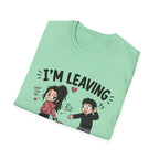 I'm Leaving Follow Me T-Shirt