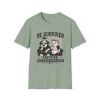 He Survived Another Conversation T-Shirt