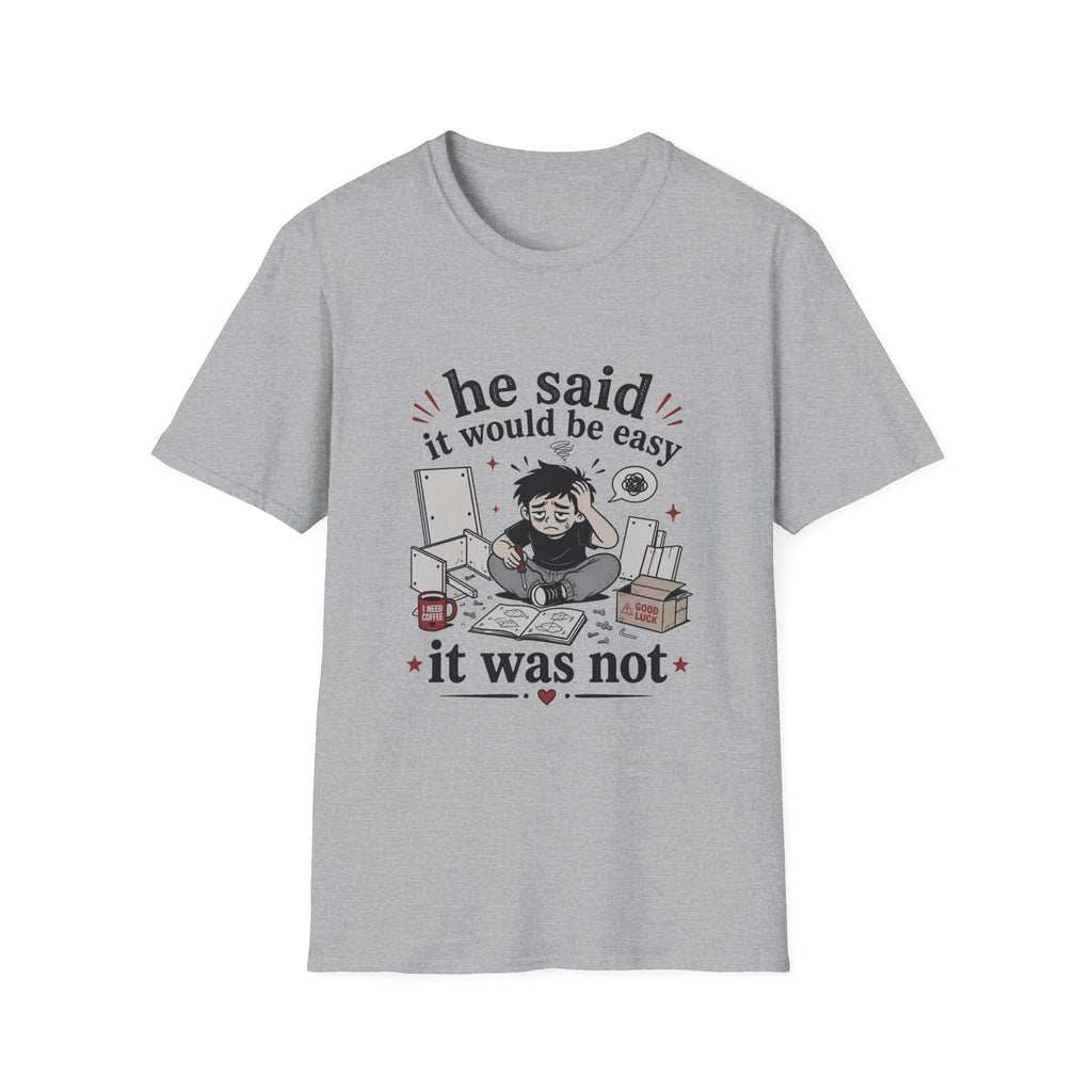 He said it would be easy T-Shirt