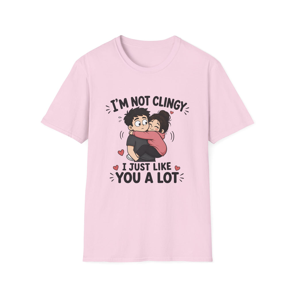 I'm Not Clingy T-Shirt