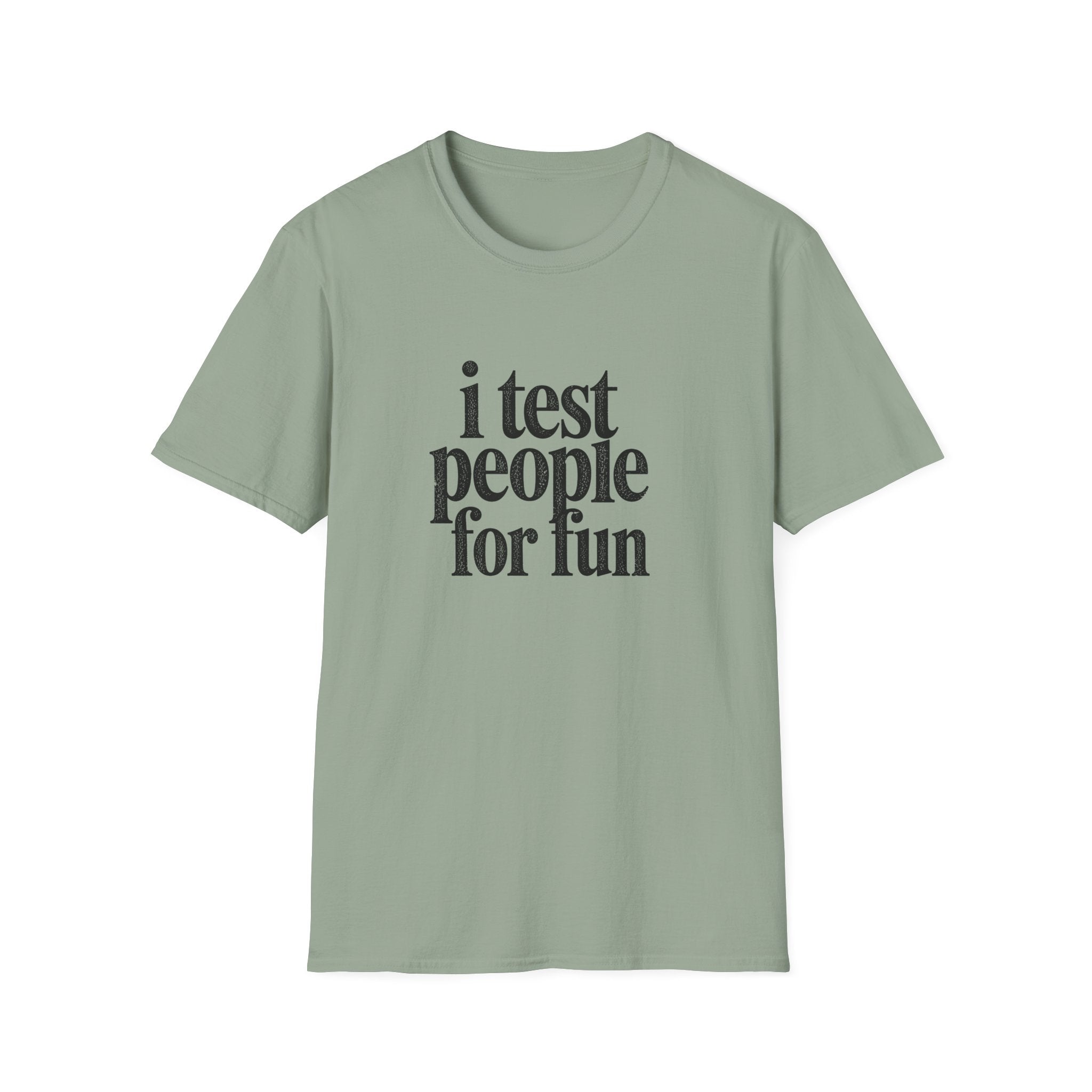 I Test people for Fun T-Shirt