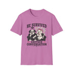 He Survived Another Conversation T-Shirt