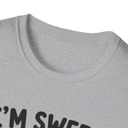 I'm sweet Until I'm Not T-Shirt