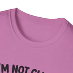 I'm Not Clingy T-Shirt