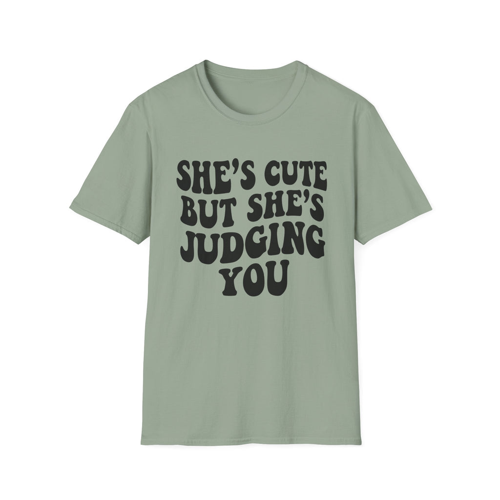 She's cute but she's judging you T-Shirt