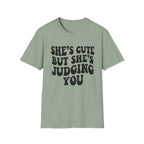 She's cute but she's judging you T-Shirt
