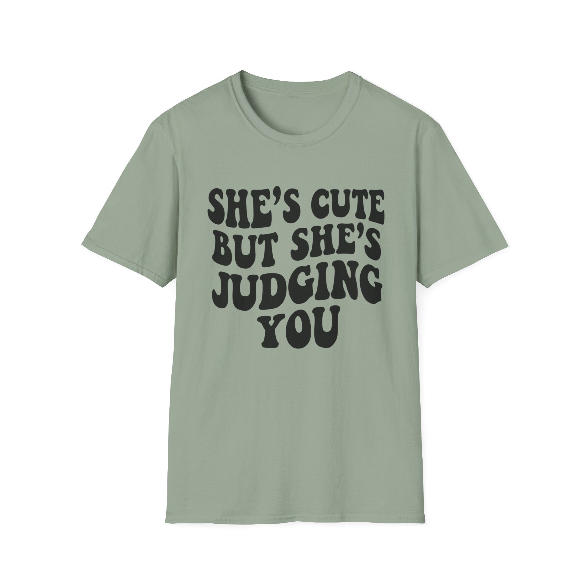 She's cute but she's judging you T-Shirt
