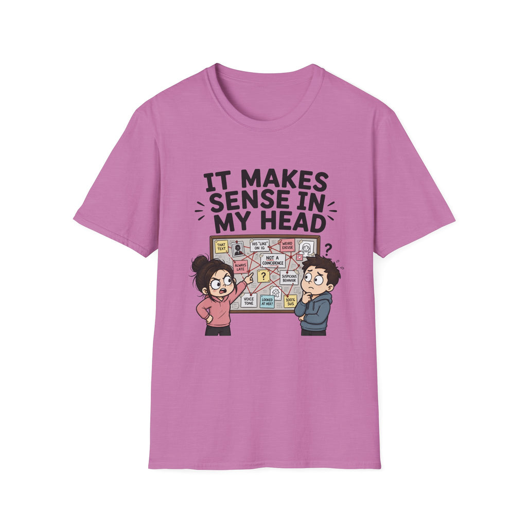 It Makes Sense in My Head T-Shirt