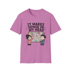 It Makes Sense in My Head T-Shirt
