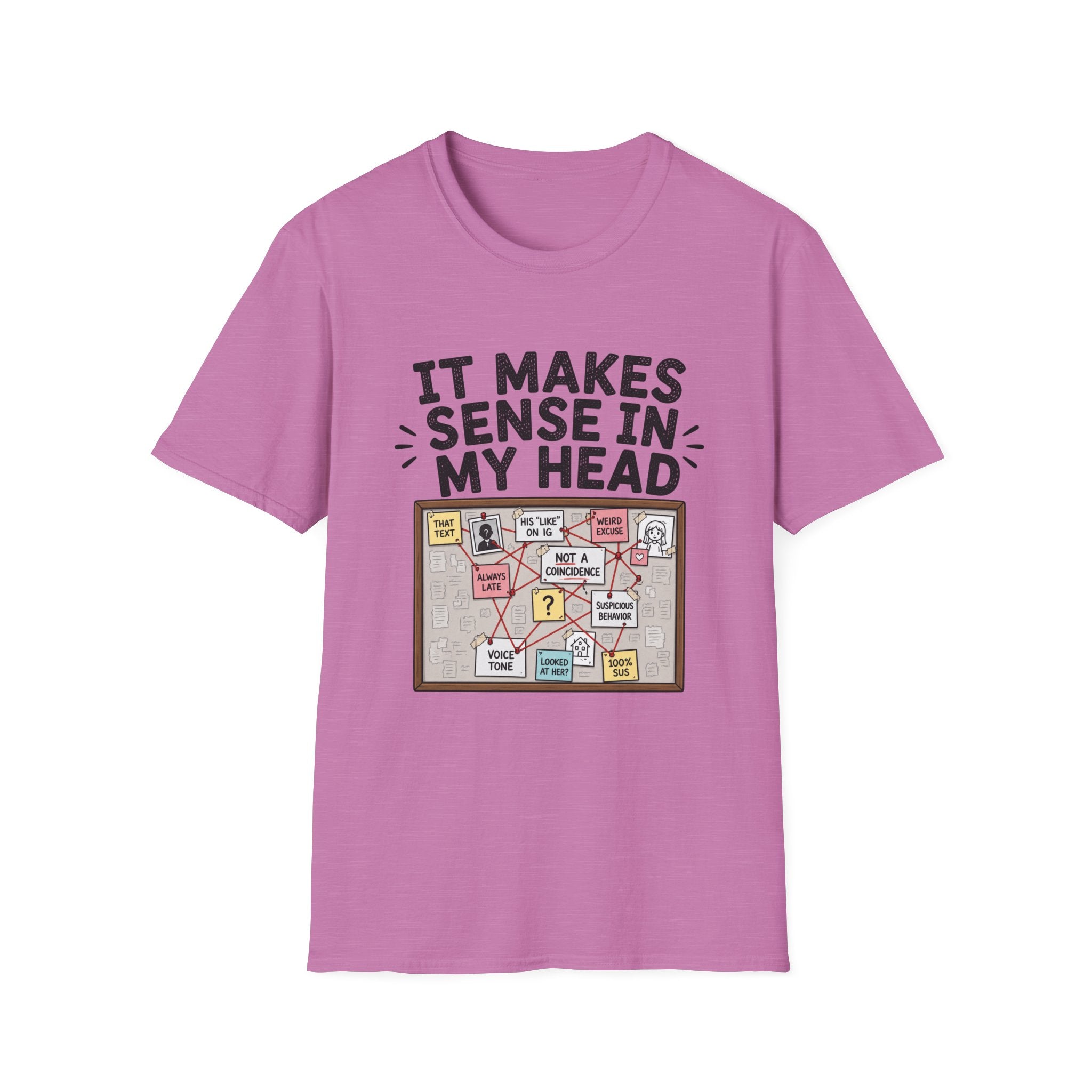 It Makes Sense In My Head T-Shirt