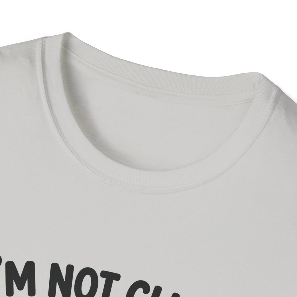 I'm Not Clingy T-Shirt