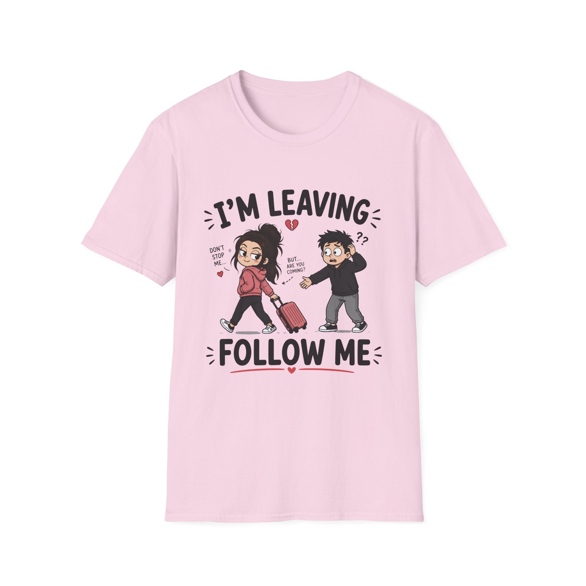 I'm Leaving Follow Me T-Shirt