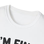 I'm Fine T-Shirt