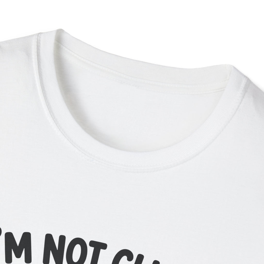 I'm Not Clingy T-Shirt