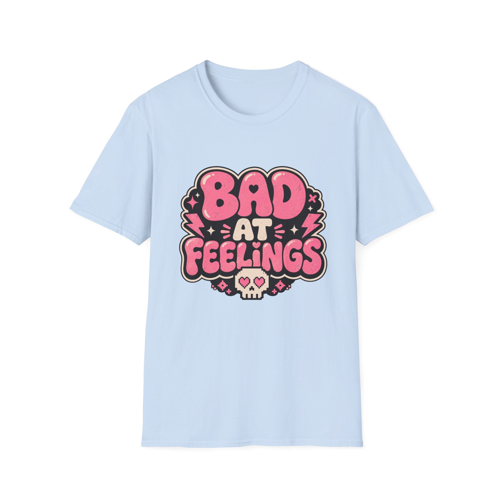 Bad at feelingT-Shirt