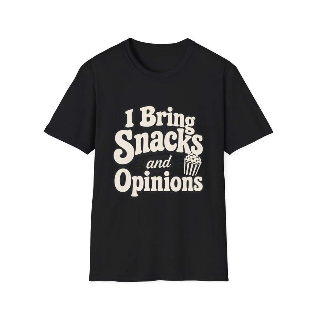I bring snacks and opinions T-Shirt