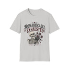 Romantically Exhausted T-Shirt