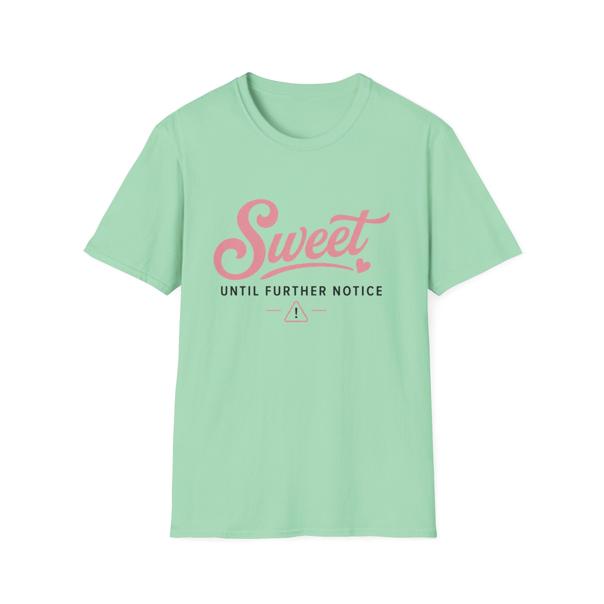 Sweet until further notice T-Shirt
