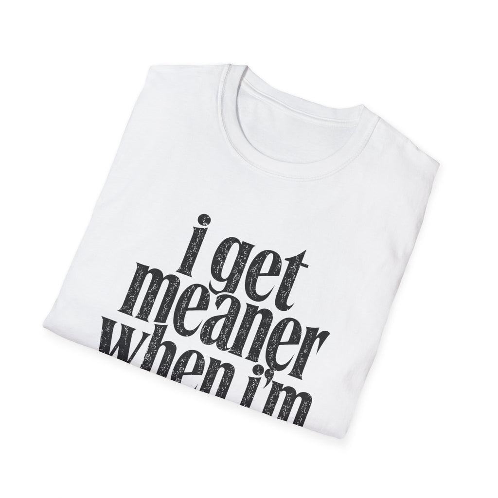 I get meaner when i'm in love T-Shirt
