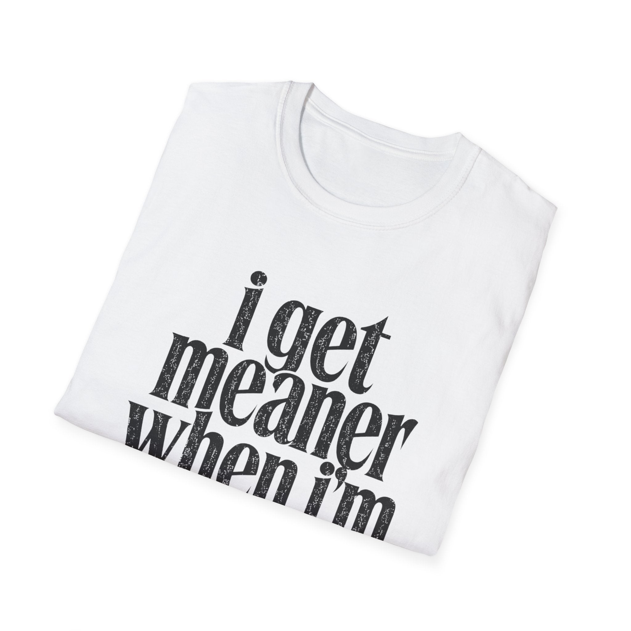 I get meaner when i'm in love T-Shirt