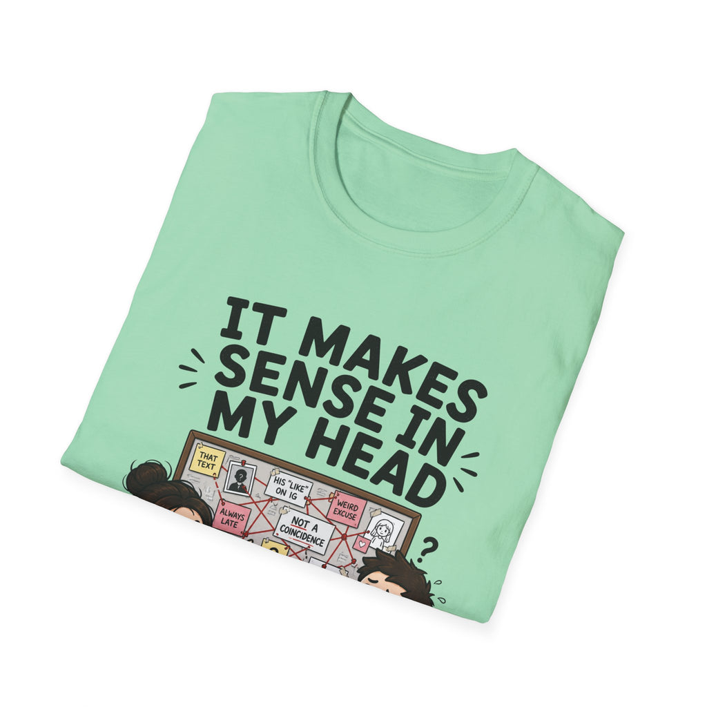 It Makes Sense in My Head T-Shirt