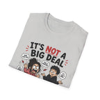 It's Not A Big Deal T-Shirt