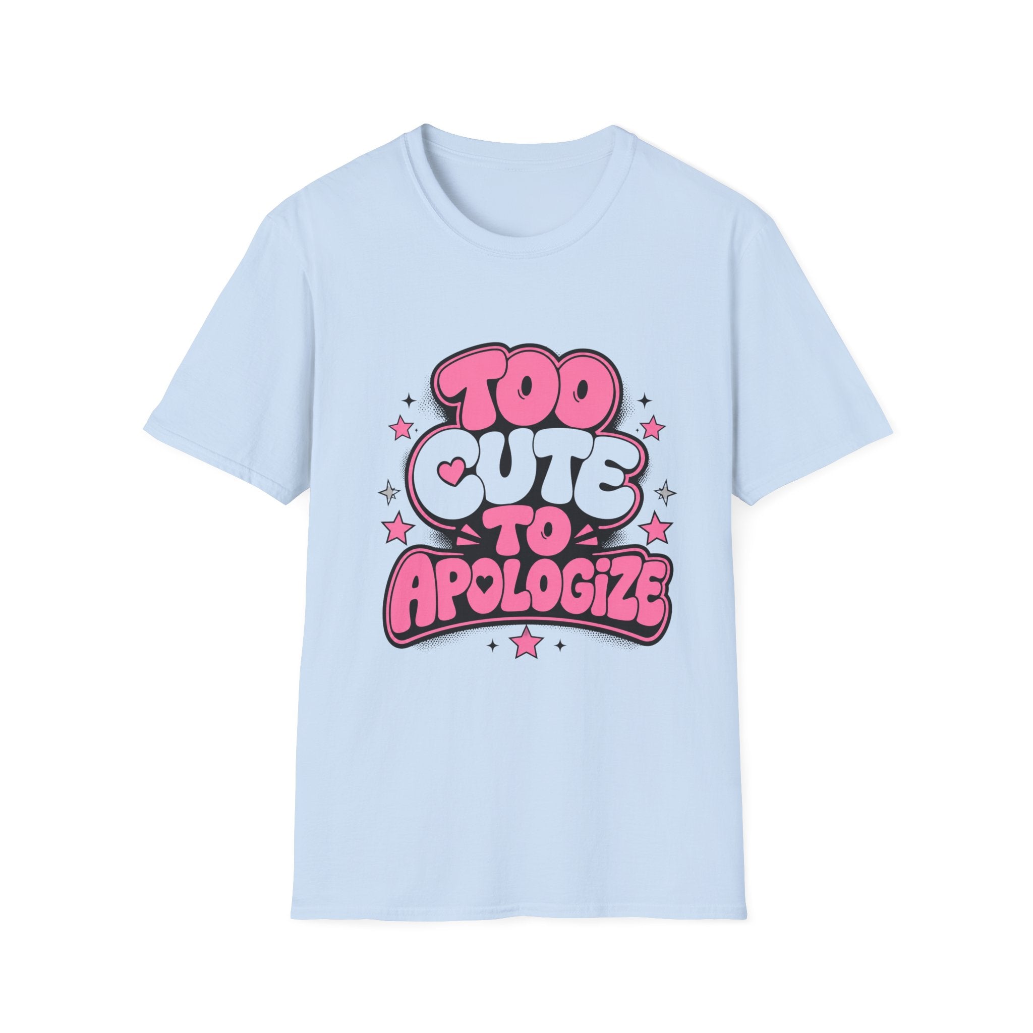 Too Cute To Apologize T-Shirt