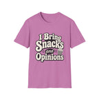 I bring snacks and opinions T-Shirt