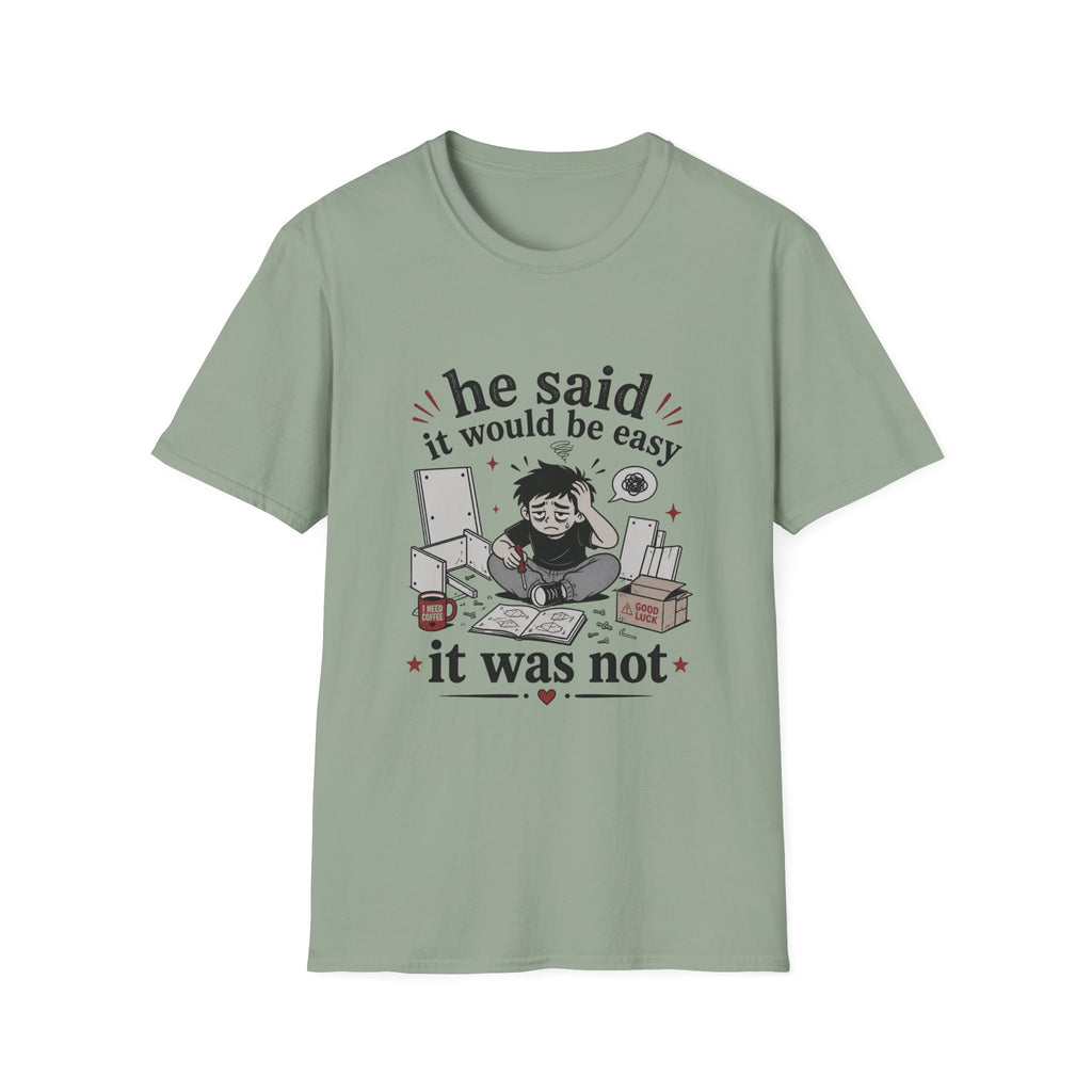 He said it would be easy T-Shirt