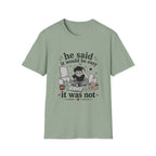 He said it would be easy T-Shirt