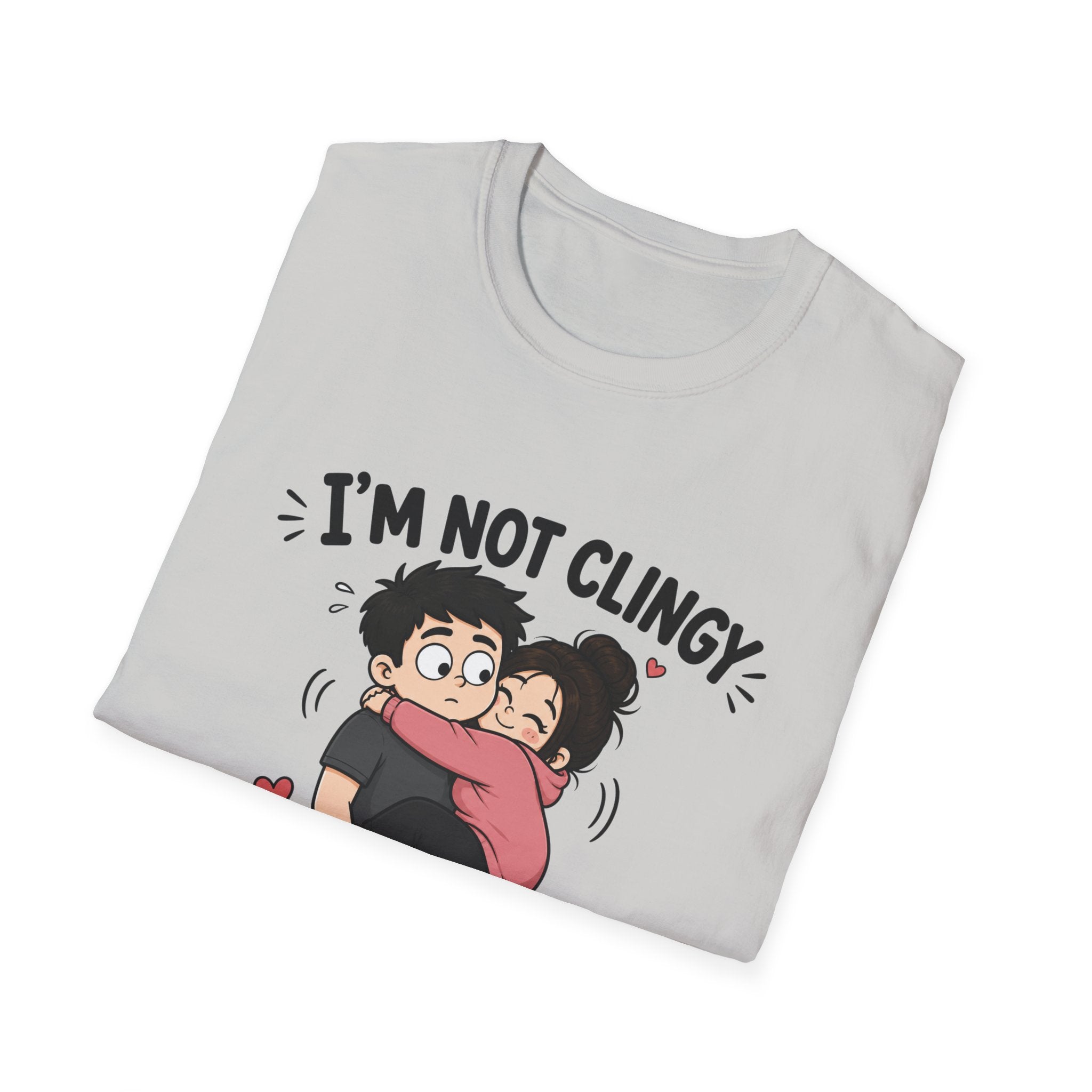 I'm Not Clingy T-Shirt