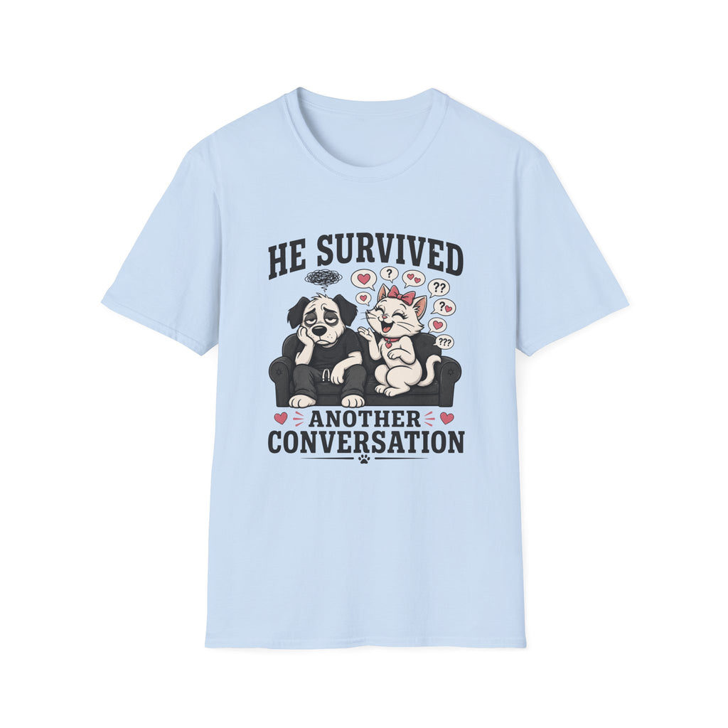 He Survived Another Conversation T-Shirt