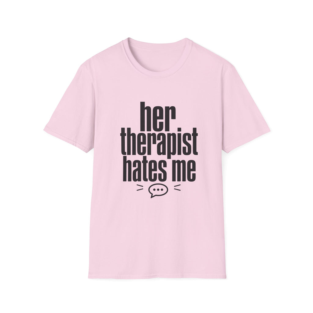Her therapist hates me T-Shirt
