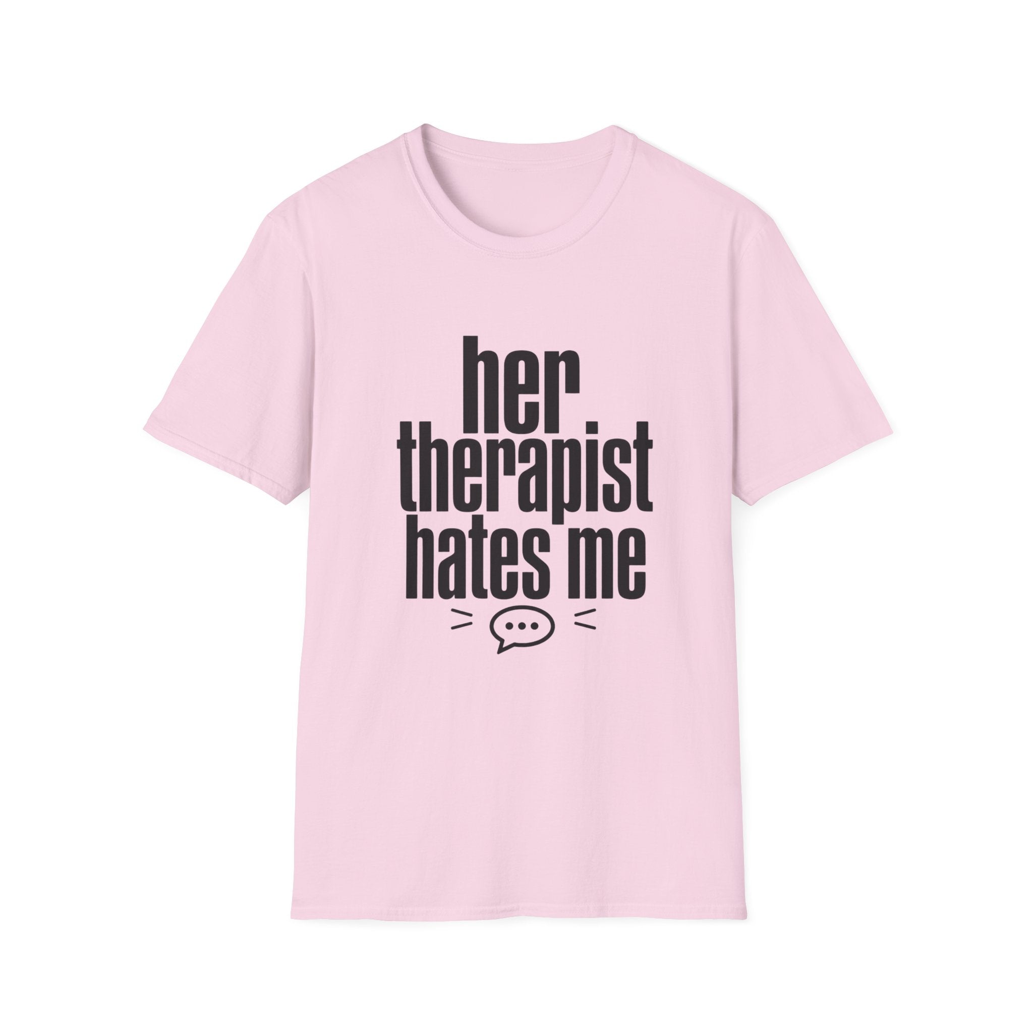 Her therapist hates me T-Shirt