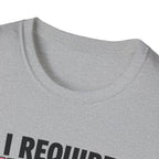 I Require Updates T-Shirt