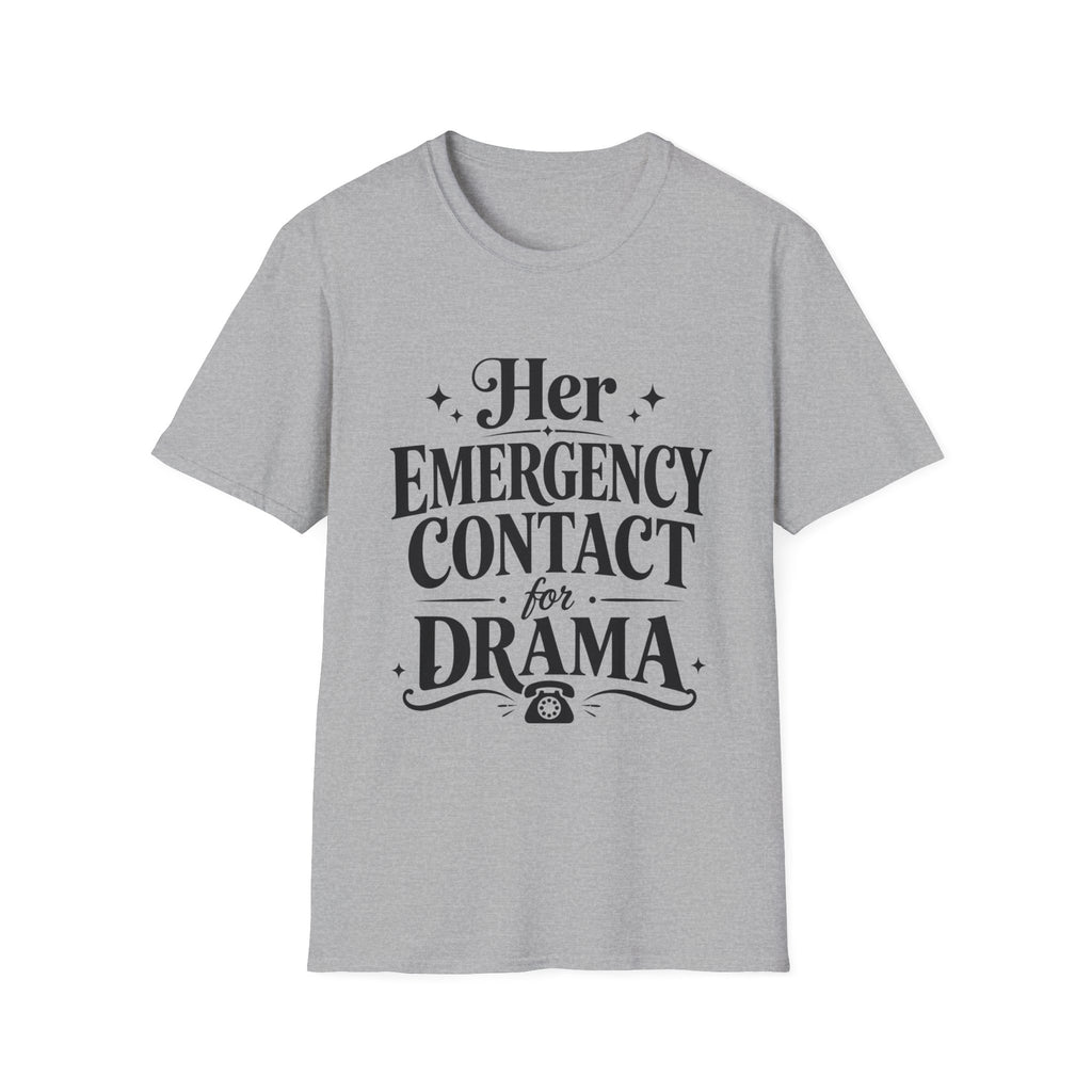 Her emergency contact for drama T-Shirt