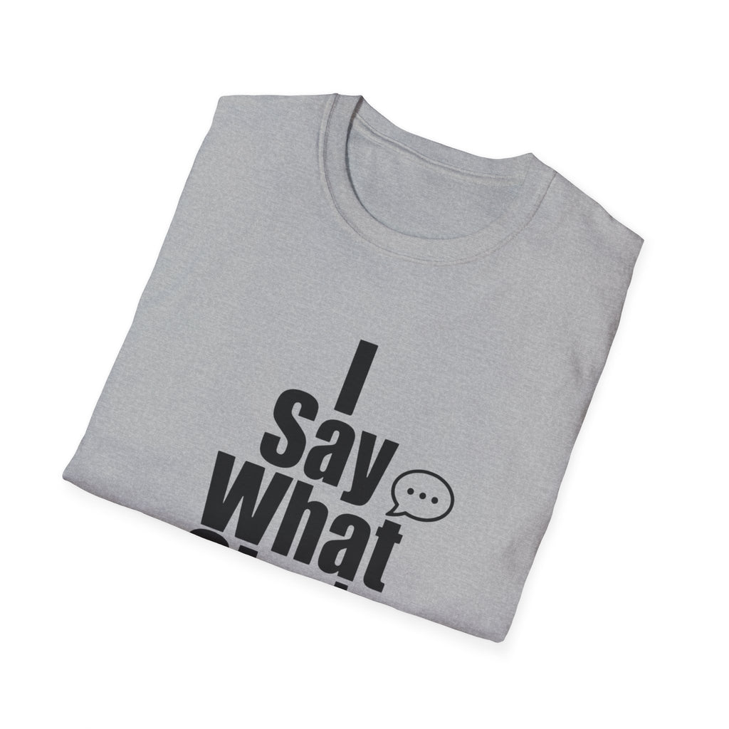 I say what she's thinking T-Shirt