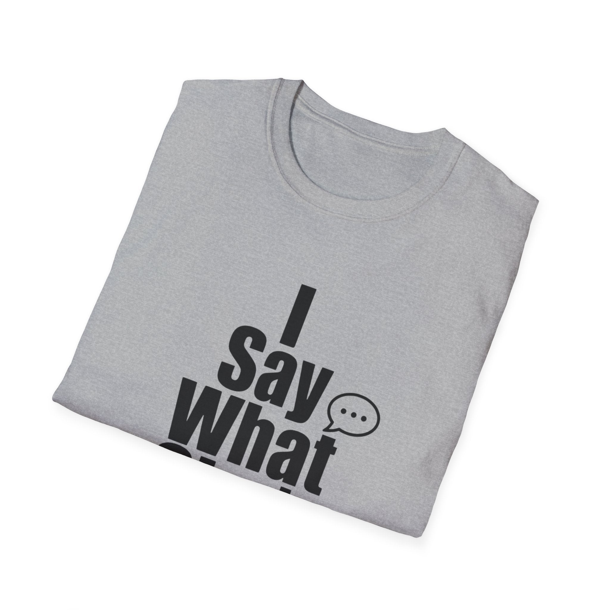 I say what she's thinking T-Shirt