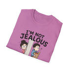 I'm Not Jealous T-Shirt