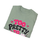 too pretty to care T-Shirt