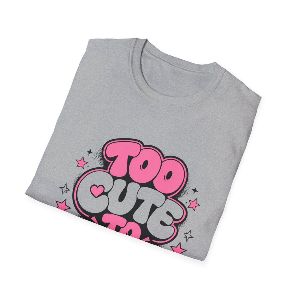 Too Cute To Apologize T-Shirt