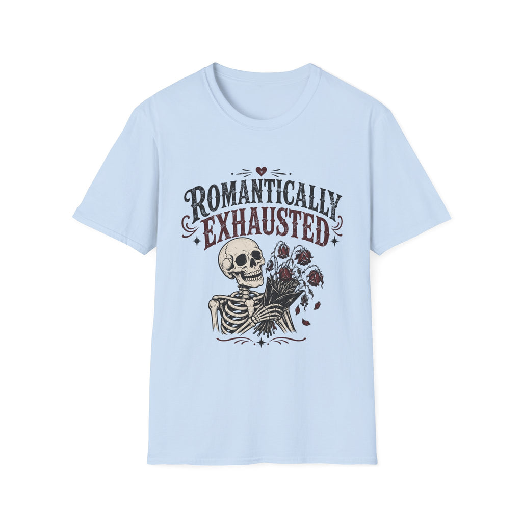 Romantically Exhausted T-Shirt