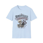 Romantically Exhausted T-Shirt