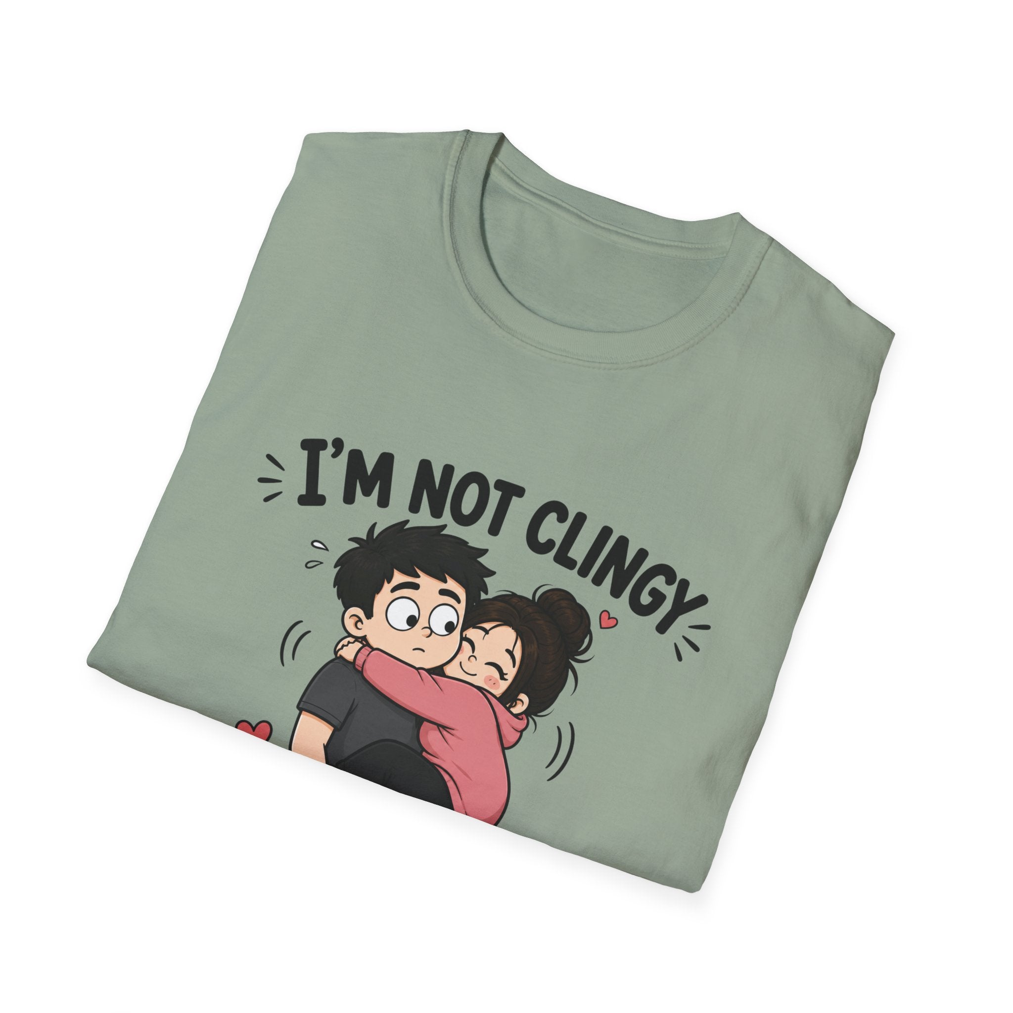 I'm Not Clingy T-Shirt