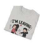 I'm Leaving Follow Me T-Shirt