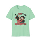I Love You Aggressively T-Shirt