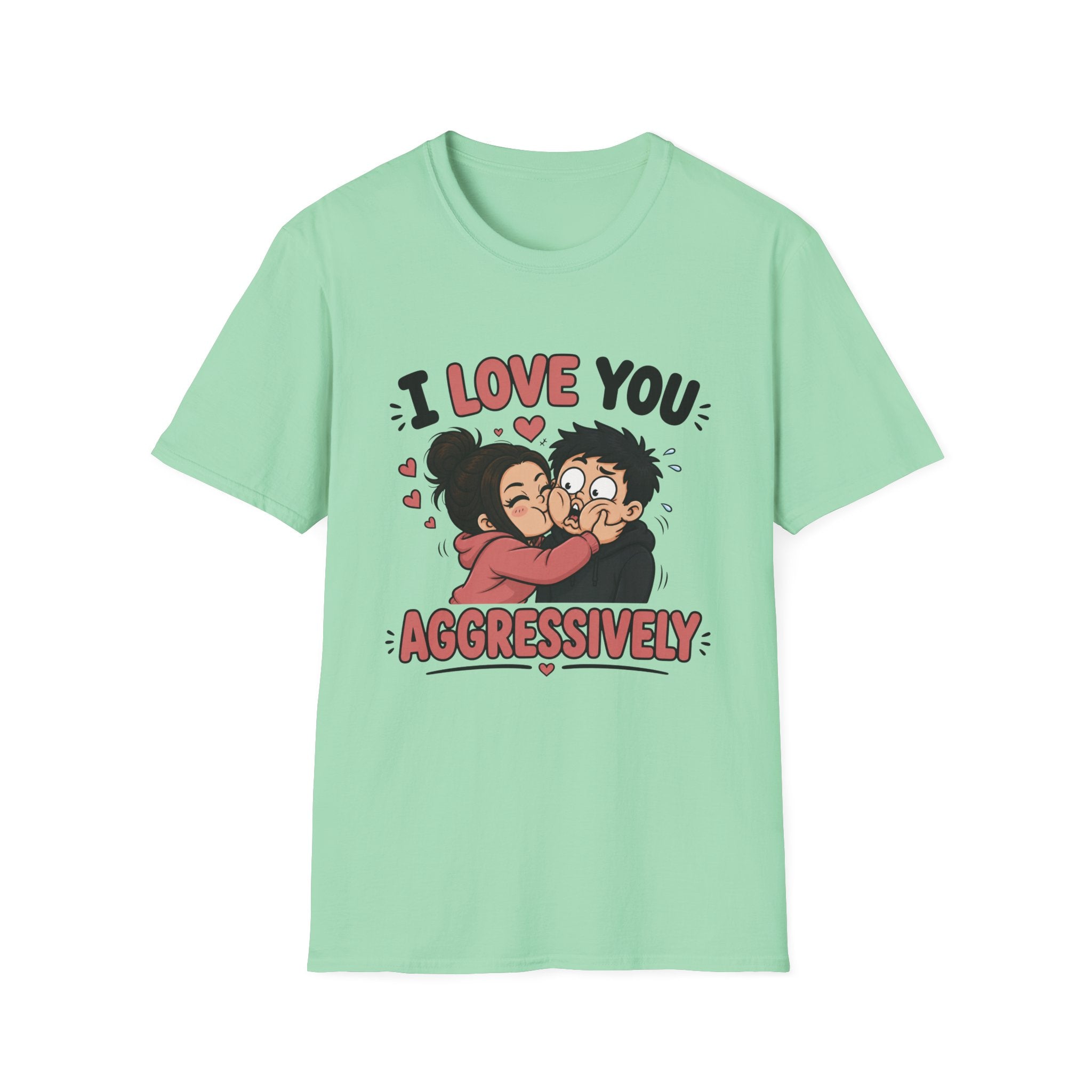 I Love You Aggressively T-Shirt