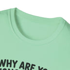 Why Are You Ignoring Me T-Shirt