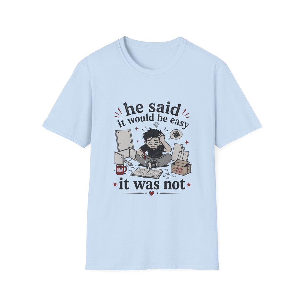 He said it would be easy T-Shirt